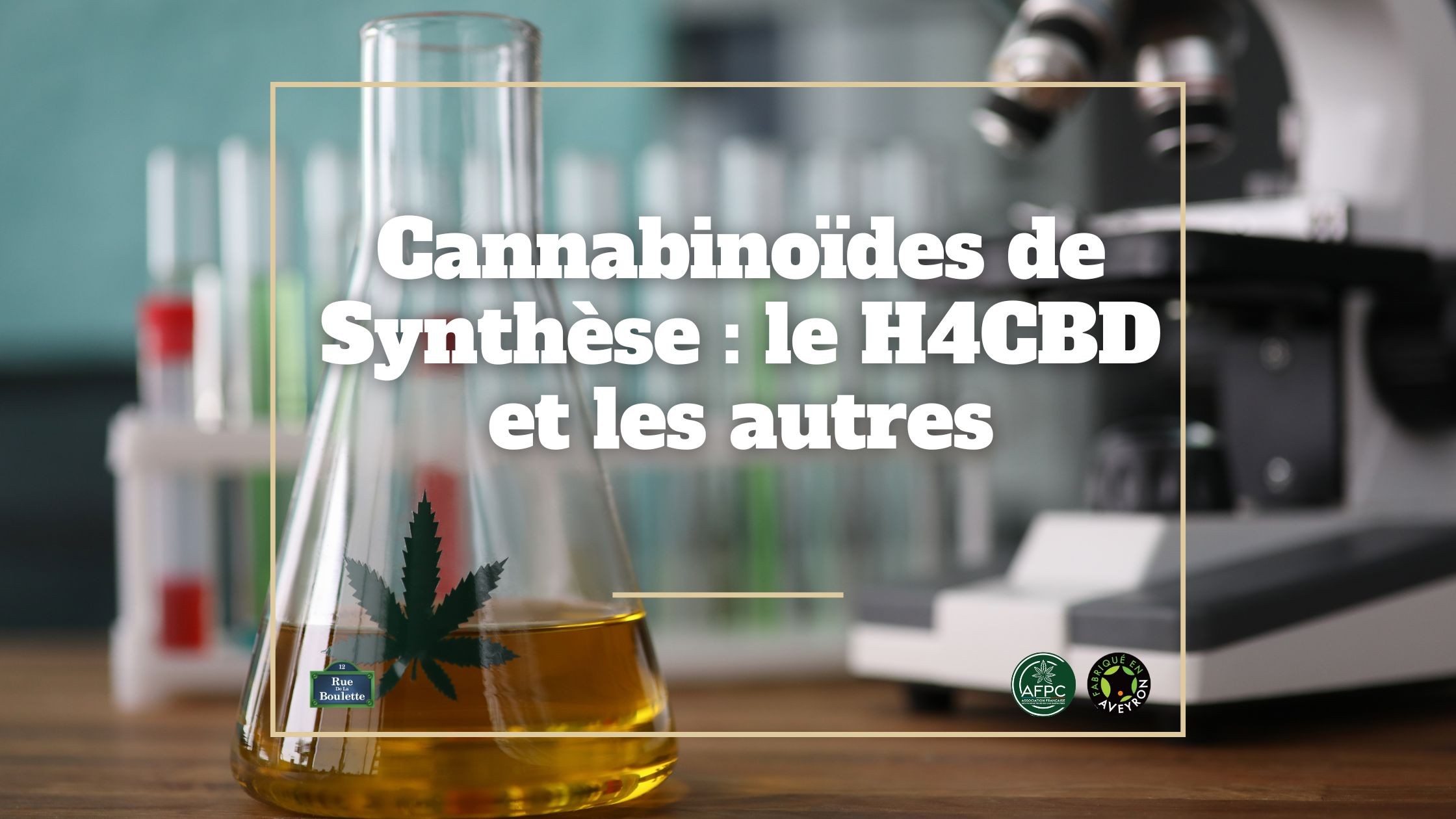 Cannabinoïdes de Synthèse : le H4CBD et les autres