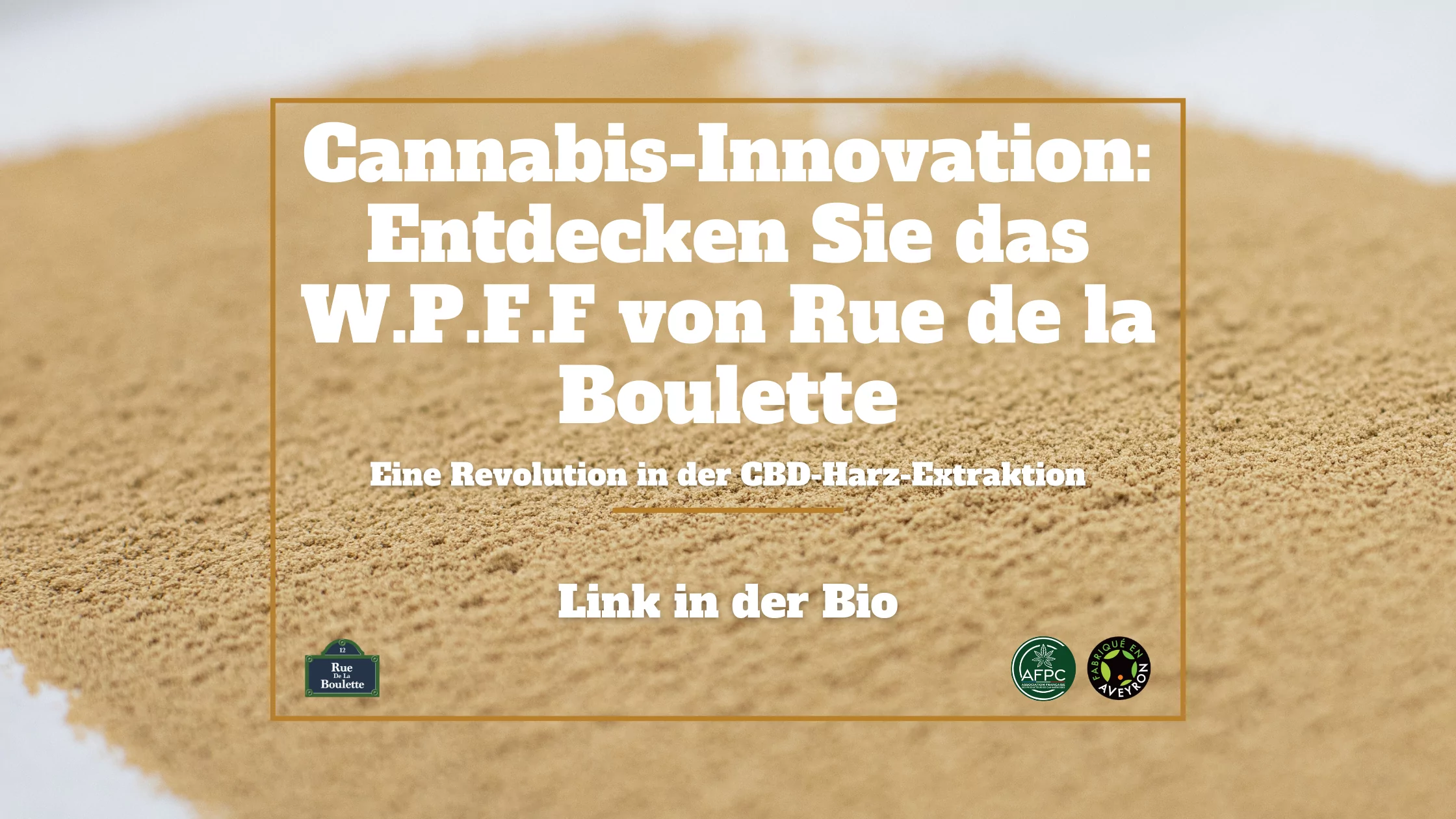 Cannabis-Innovation: Entdecken Sie W.P.F.F von Rue de la Boulette – Eine Revolution in der Extraktion von CBD-Harz