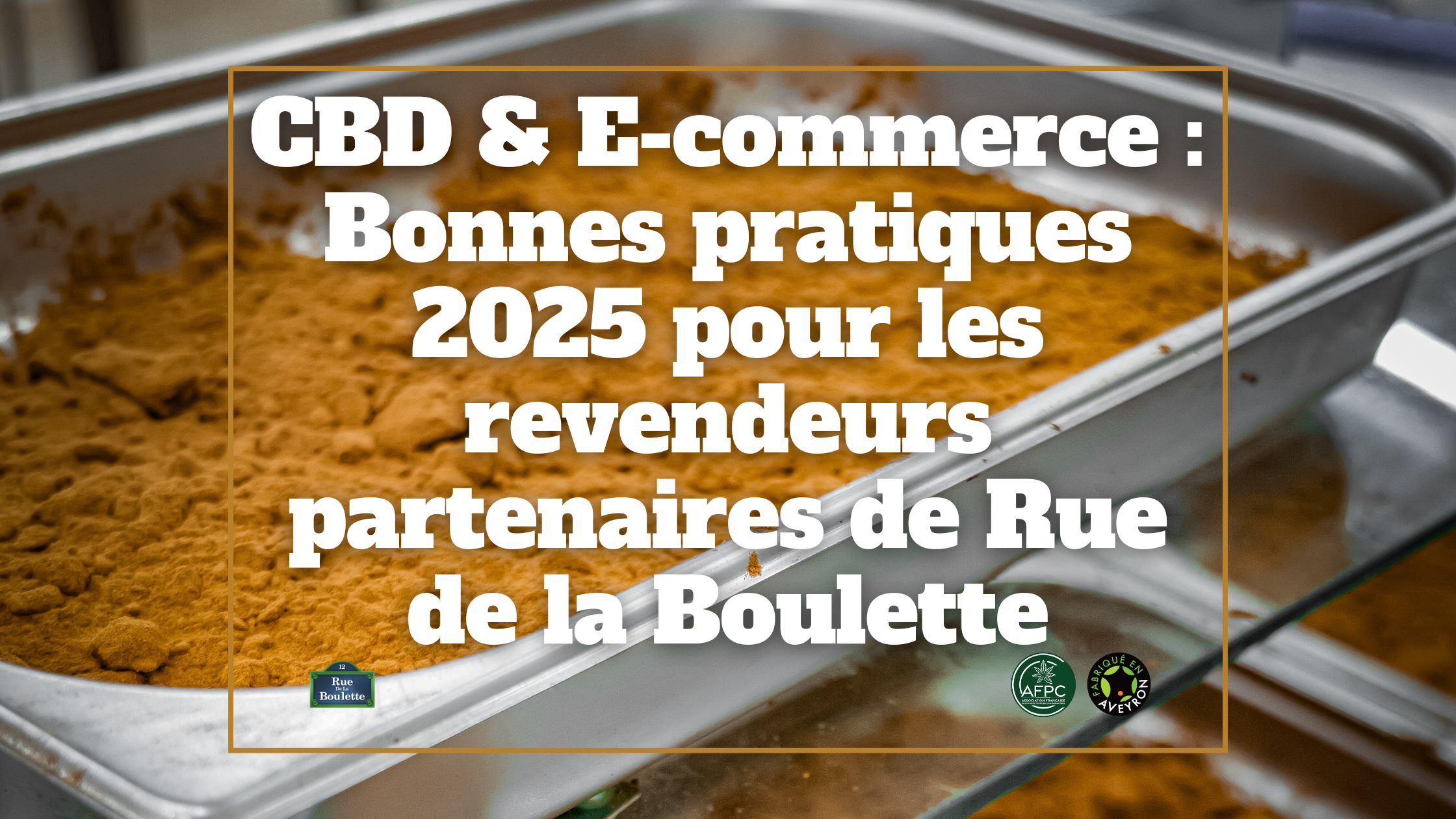 CBD & E-commerce : Bonnes pratiques 2025 pour les revendeurs partenaires de Rue de la Boulette